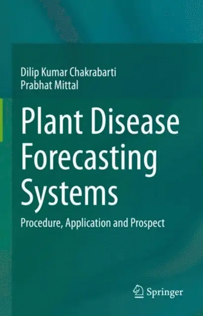 Prabhat Mittal, Dilip Kumar Chakrabarti - Plant Disease Forecasting Systems, E-bok. Tillgänglighet: Lägg i varukorg