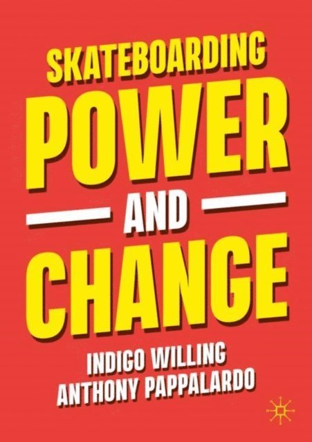 Anthony Pappalardo, Indigo Willing - Skateboarding, Power and Change, E-bok