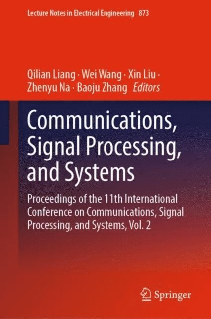 Baoju Zhang, Zhenyu Na, Xin Liu, Wei Wang, Qilian Liang - Communications, Signal Processing, and Systems, E-bok
