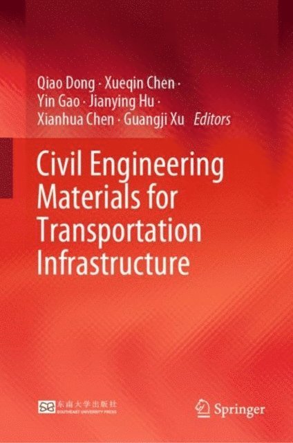 Guangji Xu, Xianhua Chen, Jianying Hu, Yin Gao, Xueqin Chen, Qiao Dong - Civil Engineering Materials for Transportation Infrastructure, E-bok