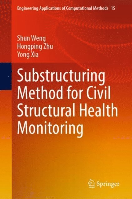 Yong Xia, Hongping Zhu, Shun Weng - Substructuring Method for Civil Structural Health Monitoring, E-bok