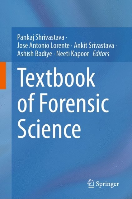 Neeti Kapoor, Ashish Badiye, Ankit Srivastava, Jose Antonio Lorente, Pankaj Shrivastava - Textbook of Forensic Science, E-bok