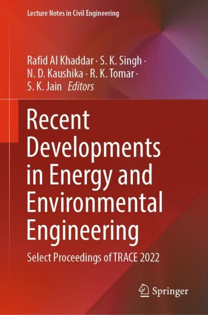 S. K. Jain, R. K. Tomar, N. D. Kaushika, S. K. Singh, Rafid Al Khaddar - Recent Developments in Energy and Environmental Engineering, E-bok