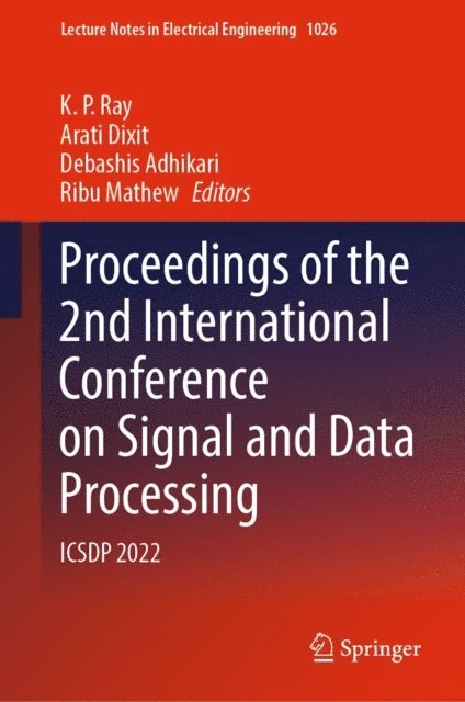 Ribu Mathew, Debashis Adhikari, Arati Dixit, K. P. Ray - Proceedings of the 2nd International Conference on Signal and Data Processing, E-bok