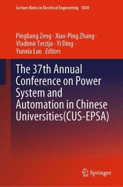 Yunxia Luo, Yi Ding, Vladimir Terzija, Xiao-Ping Zhang, Pingliang Zeng - 37th Annual Conference on Power System and Automation in Chinese Universities (CUS-EPSA), E-bok