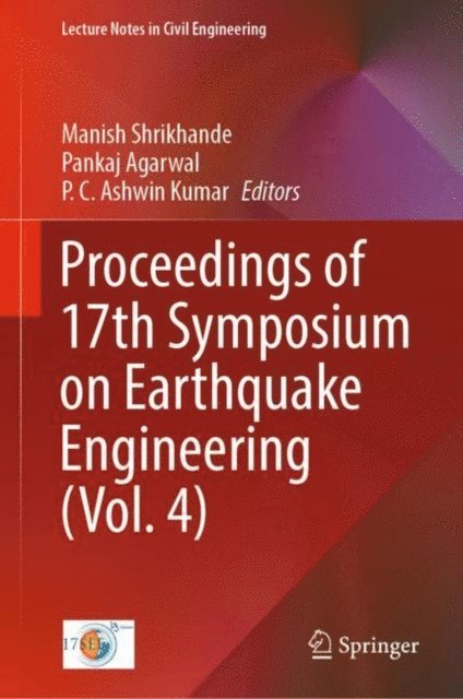 P. C. Ashwin Kumar, Pankaj Agarwal, Manish Shrikhande - Proceedings of 17th Symposium on Earthquake Engineering (Vol. 4), E-bok