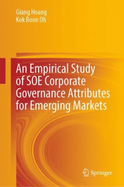 Kok Boon Oh, Giang Hoang - Empirical Study of SOE Corporate Governance Attributes for Emerging Markets, E-bok