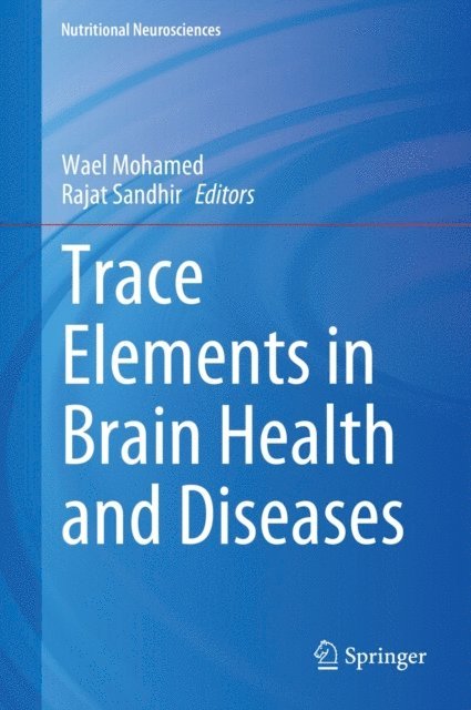 Rajat Sandhir, Wael Mohamed - Trace Elements in Brain Health and Diseases, E-bok