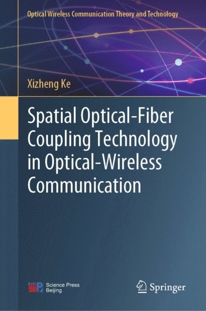 Xizheng Ke - Spatial Optical-Fiber Coupling Technology in Optical-Wireless Communication, E-bok