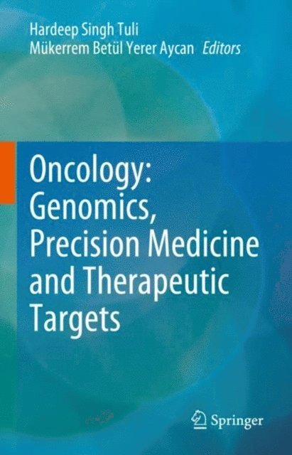 Mukerrem Betul Yerer Aycan, Hardeep Singh Tuli - Oncology: Genomics, Precision Medicine and Therapeutic Targets, E-bok
