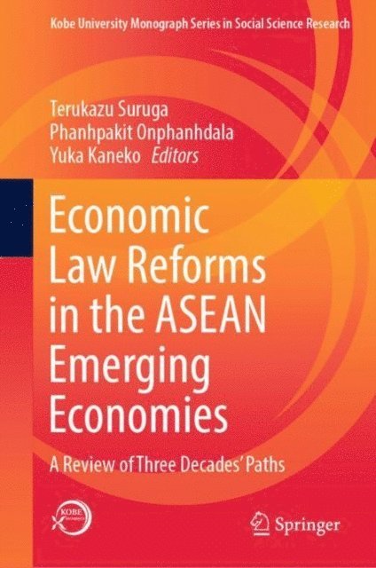 Yuka Kaneko, Phanhpakit Onphanhdala, Terukazu Suruga - Economic Law Reforms in the ASEAN Emerging Economies, E-bok