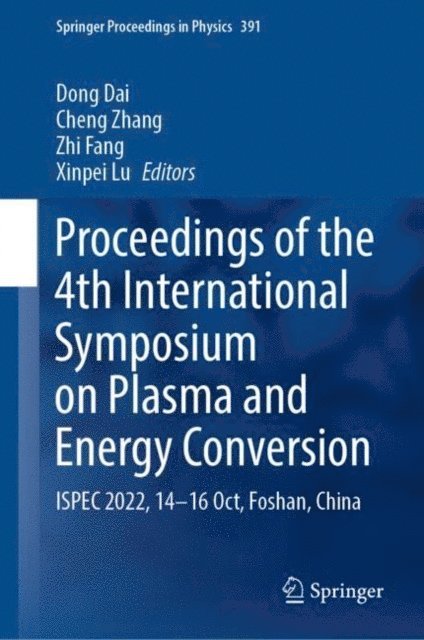Xinpei Lu, Zhi Fang, Cheng Zhang, Dong Dai - Proceedings of the 4th International Symposium on Plasma and Energy Conversion, E-bok
