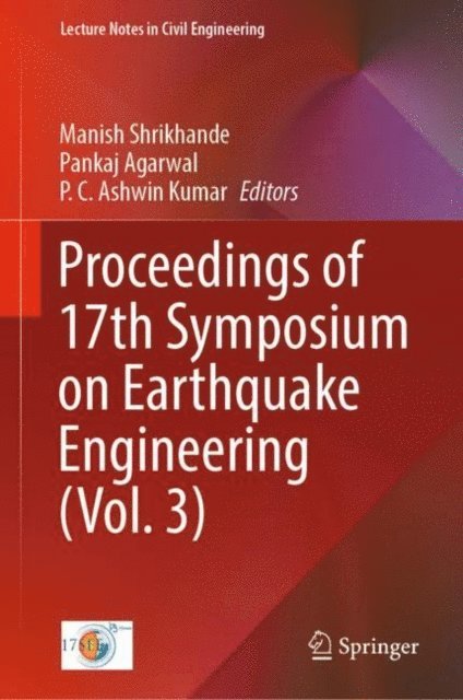 P. C. Ashwin Kumar, Pankaj Agarwal, Manish Shrikhande - Proceedings of 17th Symposium on Earthquake Engineering (Vol. 3), E-bok