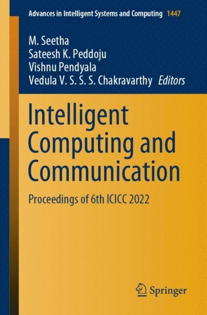 Vedula V. S. S. S. Chakravarthy, Vishnu Pendyala, Sateesh K. Peddoju, M. Seetha - Intelligent Computing and Communication, E-bok