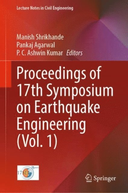 P. C. Ashwin Kumar, Pankaj Agarwal, Manish Shrikhande - Proceedings of 17th Symposium on Earthquake Engineering (Vol. 1), E-bok