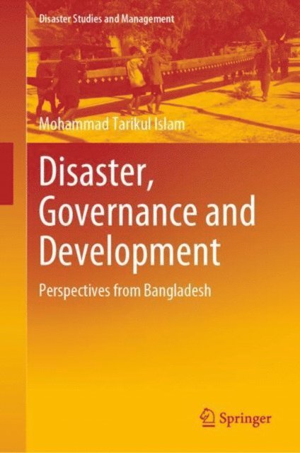 Mohammad Tarikul Islam - Disaster, Governance and Development, E-bok