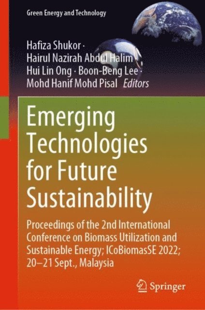 Mohd Hanif Mohd Pisal, Boon-Beng Lee, Hui Lin Ong, Hairul Nazirah Abdul Halim, Hafiza Shukor - Emerging Technologies for Future Sustainability, E-bok