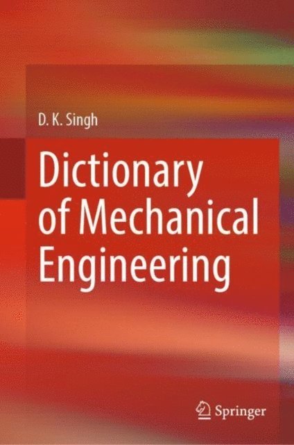 D. K. Singh - Dictionary of Mechanical Engineering, E-bok