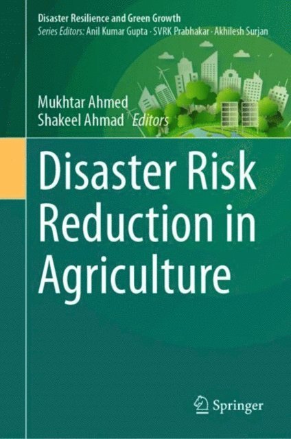 Shakeel Ahmad, Mukhtar Ahmed - Disaster Risk Reduction in Agriculture, E-bok