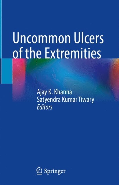 Satyendra Kumar Tiwary, Ajay K. Khanna - Uncommon Ulcers of the Extremities, E-bok. Tillgänglighet: Lägg i varukorg