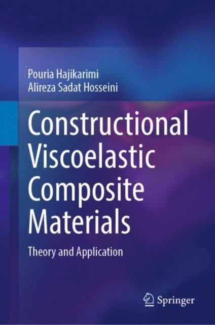Alireza Sadat Hosseini, Pouria Hajikarimi - Constructional Viscoelastic Composite Materials, E-bok