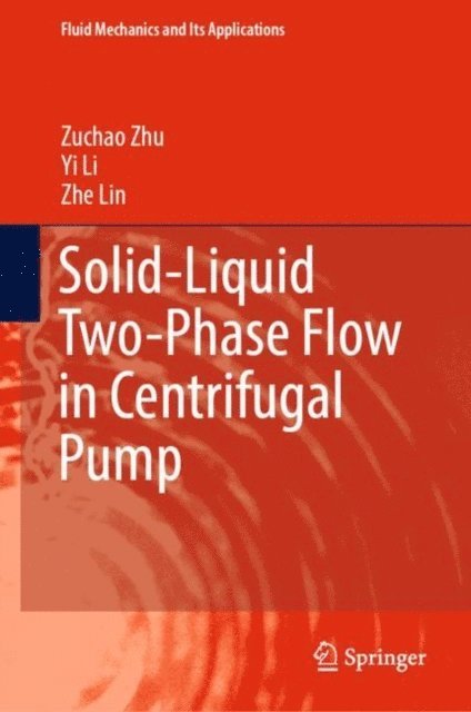 Zhe Lin, Yi Li, Zuchao Zhu - Solid-Liquid Two-Phase Flow in Centrifugal Pump, E-bok