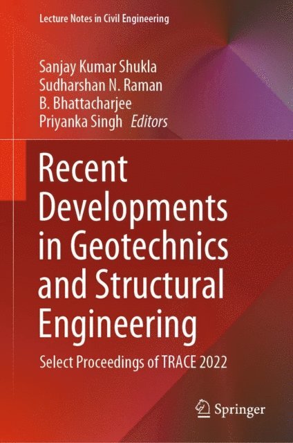 Priyanka Singh, B. Bhattacharjee, Sudharshan N. Raman, Sanjay Kumar Shukla - Recent Developments in Geotechnics and Structural Engineering, E-bok
