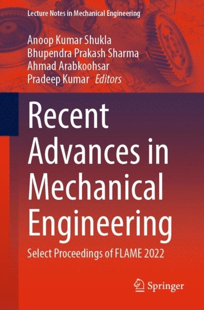 Pradeep Kumar, Ahmad Arabkoohsar, Bhupendra Prakash Sharma, Anoop Kumar Shukla - Recent Advances in Mechanical Engineering, E-bok