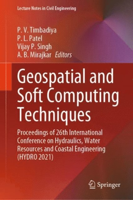 A. B. Mirajkar, Vijay P. Singh, P. L. Patel, P. V. Timbadiya - Geospatial and Soft Computing Techniques, E-bok