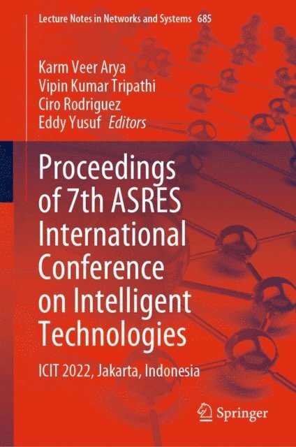 Eddy Yusuf, Ciro Rodriguez, Vipin Kumar Tripathi, Karm Veer Arya - Proceedings of 7th ASRES International Conference on Intelligent Technologies, E-bok
