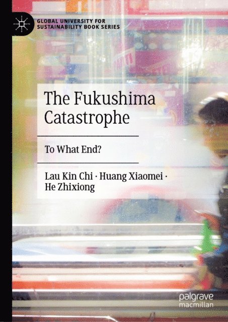 He Zhixiong, Huang Xiaomei, Kin Chi Lau - Fukushima Catastrophe, E-bok