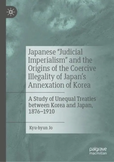 Kyu-hyun Jo - Japanese &quote;Judicial Imperialism&quote; and the Origins of the Coercive Illegality of Japan's Annexation of Korea, E-bok. Tillgänglighet: Lägg i varukorg