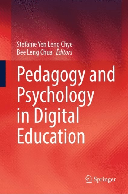 Bee Leng Chua, Stefanie Yen Leng Chye - Pedagogy and Psychology in Digital Education, E-bok