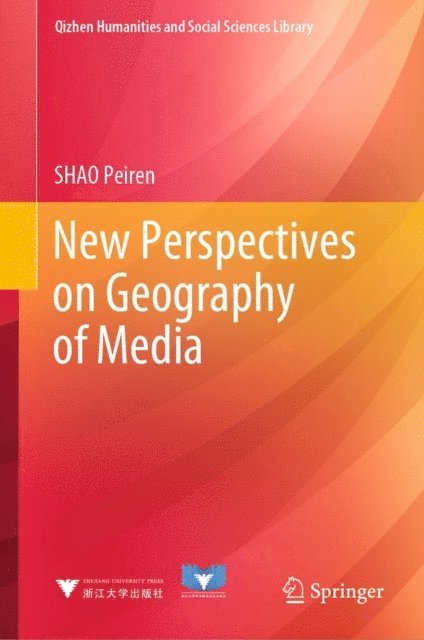 SHAO Peiren - New Perspectives on Geography of Media, E-bok