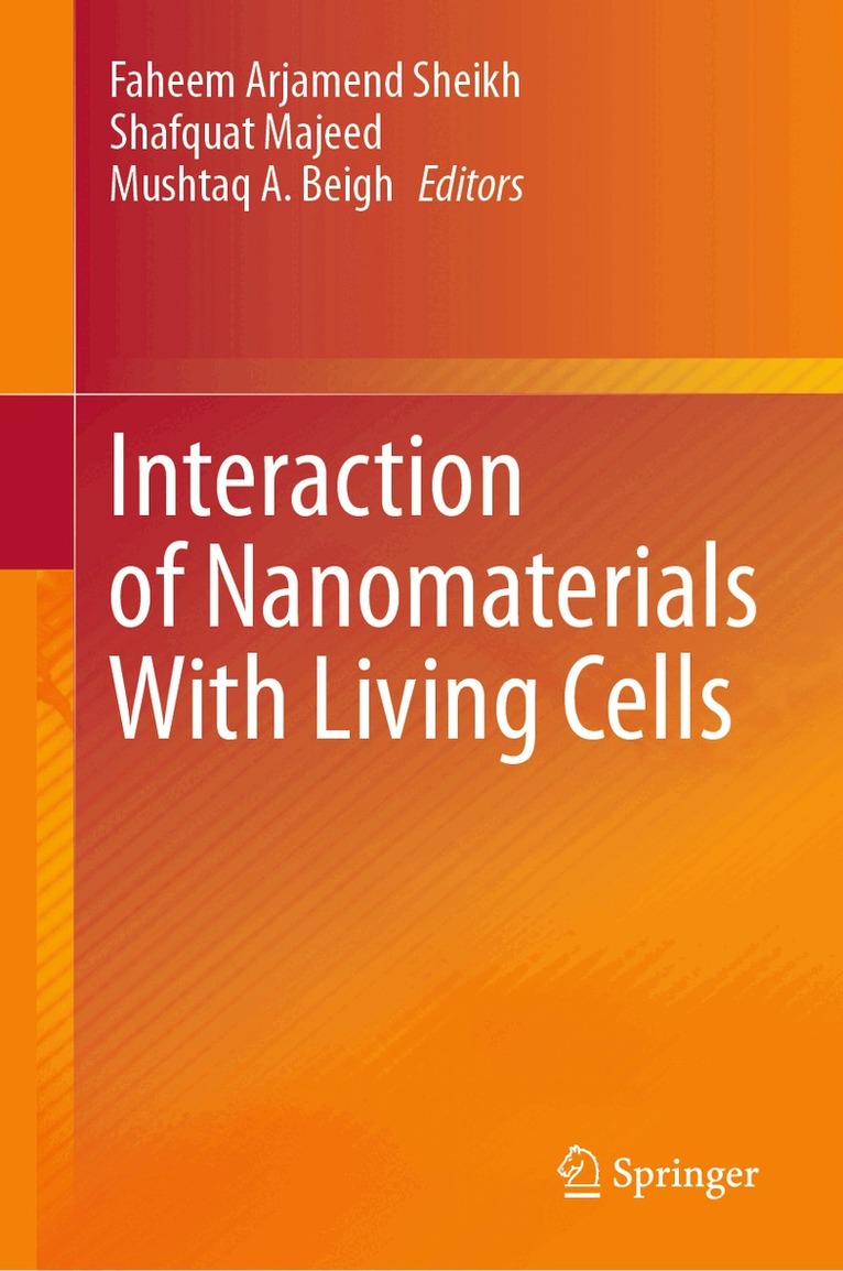 Faheem Arjamend Sheikh, Shafquat Majeed, Mushtaq A. Beigh - Interaction of Nanomaterials With Living Cells, Inbunden