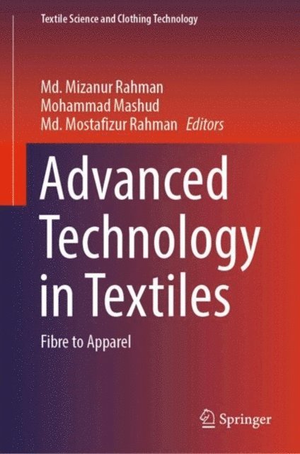 Md. Mostafizur Rahman, Mohammad Mashud, Md. Mizanur Rahman - Advanced Technology in Textiles, E-bok