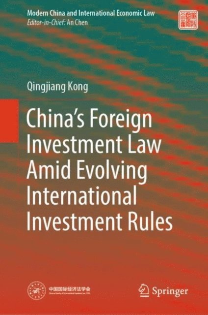 Qingjiang Kong - China's Foreign Investment Law Amid Evolving International Investment Rules, E-bok