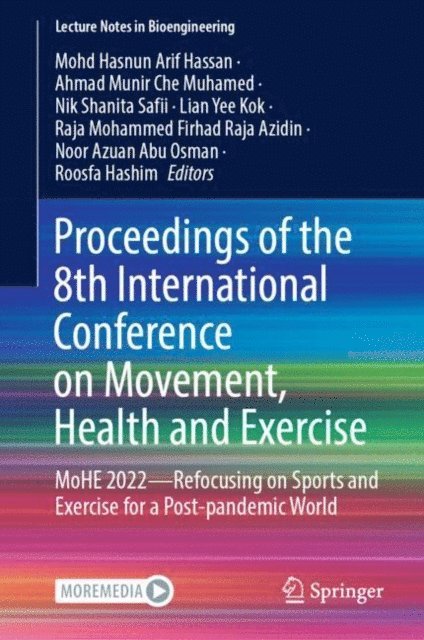 Roosfa Hashim, Noor Azuan Abu Osman, Raja Mohammed Firhad Raja Azidin, Lian Yee Kok, Nik Shanita Safii, Ahmad Munir Che Muhamed, Mohd Hasnun Arif Hassan - Proceedings of the 8th International Conference on Movement, Health and Exercise, E-bok