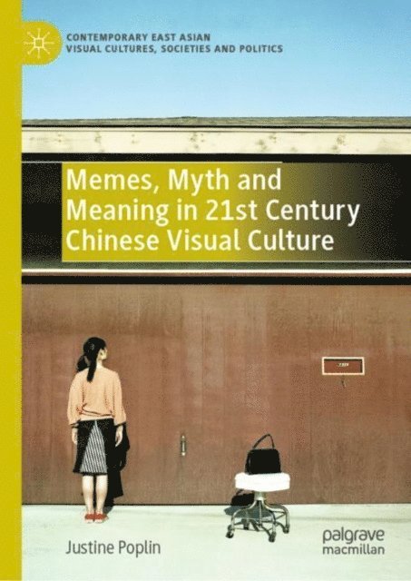 Justine Poplin - Memes, Myth and Meaning in 21st Century Chinese Visual Culture, E-bok