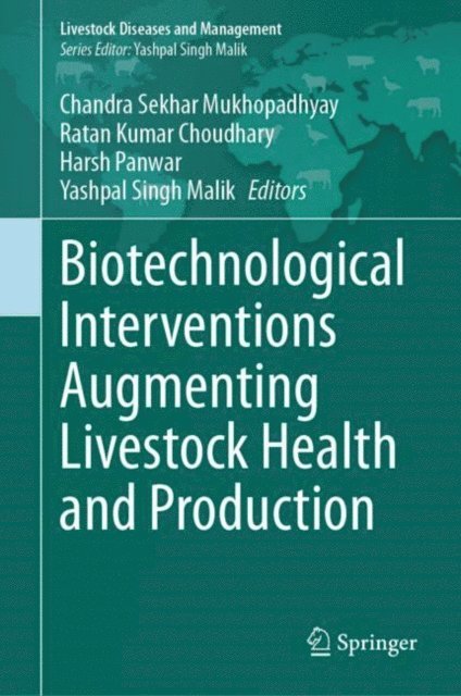 Yashpal Singh Malik, Harsh Panwar, Ratan Kumar Choudhary, Chandra Sekhar Mukhopadhyay - Biotechnological Interventions Augmenting Livestock Health and Production, E-bok