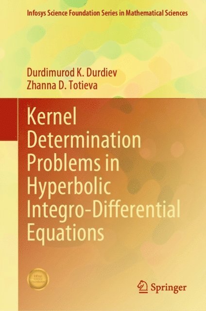 Zhanna D. Totieva, Durdimurod K. Durdiev - Kernel Determination Problems in Hyperbolic Integro-Differential Equations, E-bok