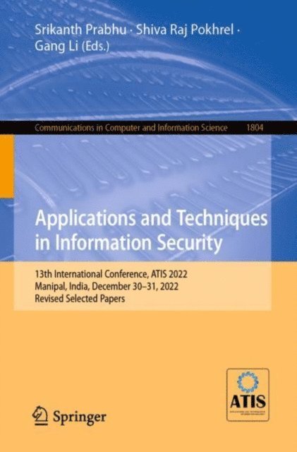 Gang Li, Shiva Raj Pokhrel, Srikanth Prabhu - Applications and Techniques in Information Security, E-bok