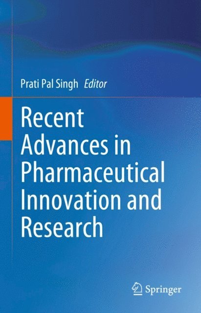 Prati Pal Singh - Recent Advances in Pharmaceutical Innovation and Research, E-bok