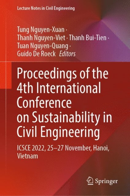 Guido De Roeck, Tuan Nguyen-Quang, Thanh Bui-Tien, Thanh Nguyen-Viet, Tung Nguyen-Xuan - Proceedings of the 4th International Conference on Sustainability in Civil Engineering, E-bok