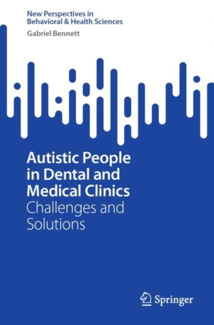 Gabriel Bennett - Autistic People in Dental and Medical Clinics, E-bok