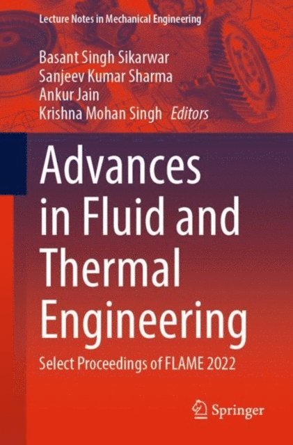 Krishna Mohan Singh, Ankur Jain, Sanjeev Kumar Sharma, Basant Singh Sikarwar - Advances in Fluid and Thermal Engineering, E-bok