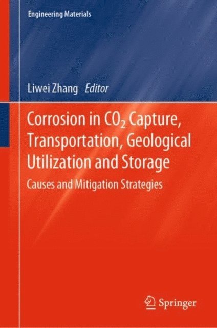 Liwei Zhang - Corrosion in CO2 Capture, Transportation, Geological Utilization and Storage, E-bok