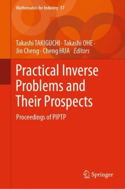Cheng HUA, Jin Cheng, Takashi OHE, Takashi TAKIGUCHI - Practical Inverse Problems and Their Prospects, E-bok