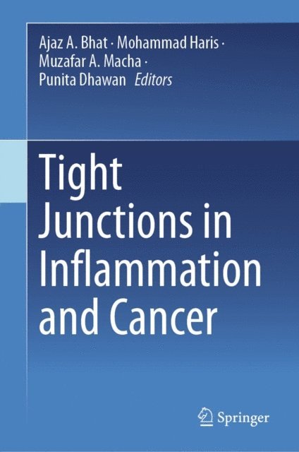 Punita Dhawan, Muzafar A. Macha, Mohammad Haris, Ajaz A. Bhat - Tight Junctions in Inflammation and Cancer, E-bok