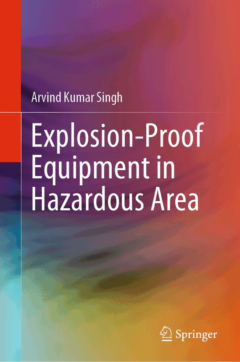 Arvind Kumar Singh - Explosion-Proof Equipment in Hazardous Area, Inbunden